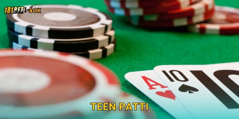Teen Patti sôi động – Trải nghiệm đậm chất Ấn Độ tại 181bet