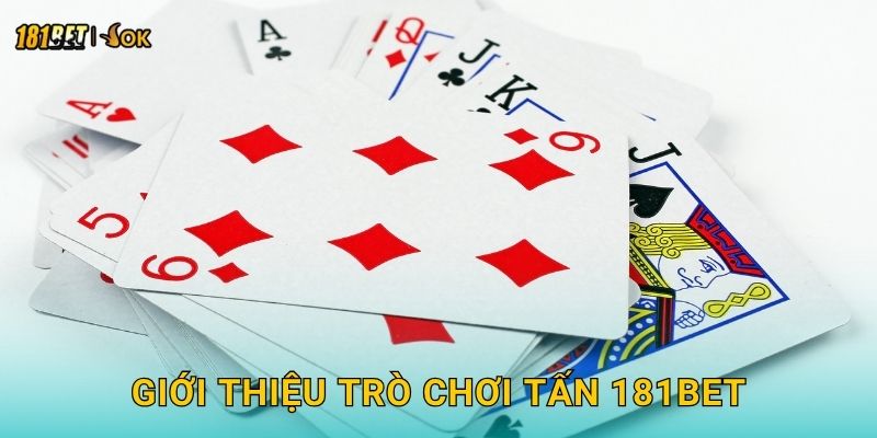 Giới thiệu trò chơi Tấn 181bet