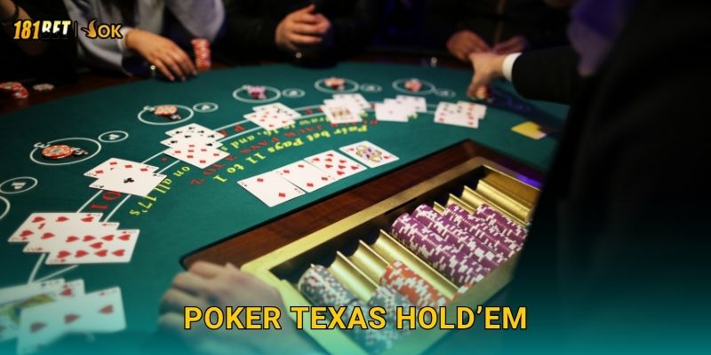 Poker Texas Hold’em đỉnh cao – Đấu trí từng ván tại 181bet