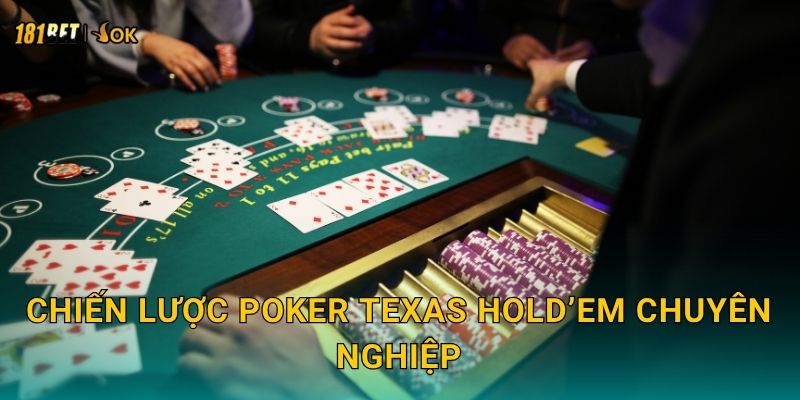 Chiến lược Poker Texas Hold’em chuyên nghiệp
