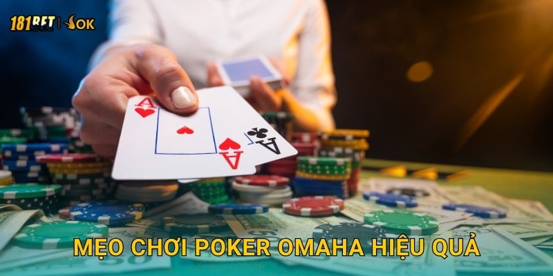 Mẹo chơi Poker Omaha hiệu quả