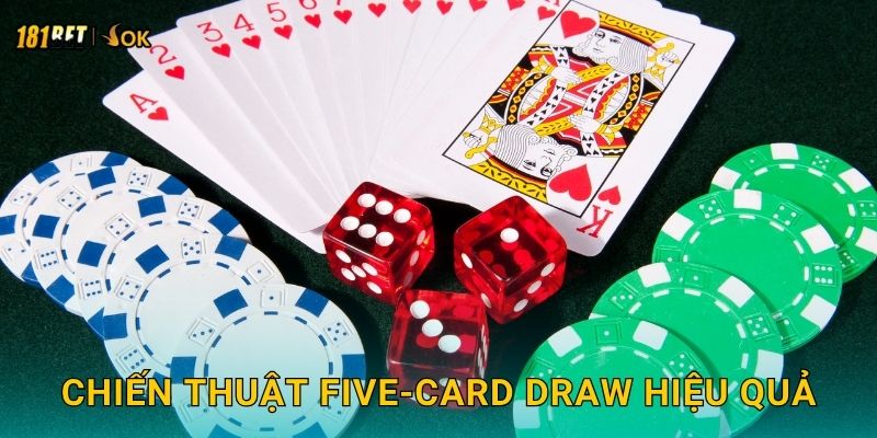 Chiến thuật Five-Card Draw hiệu quả
