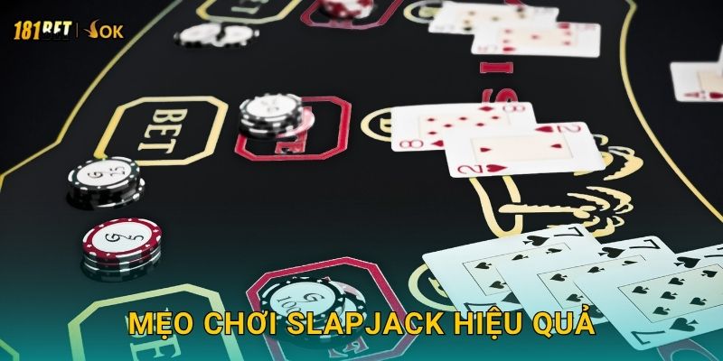 Mẹo chơi Slapjack hiệu quả