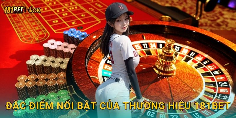Đặc điểm nổi bật của thương hiệu 181bet