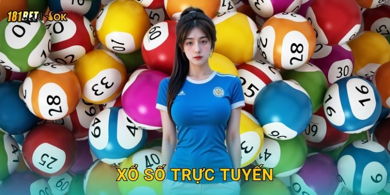 Xổ số trực tuyến hấp dẫn – Cơ hội đổi đời ngay tại 181bet