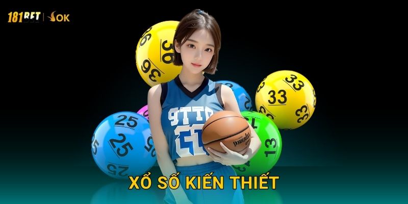 Xổ số kiến thiết truyền thống – Trải nghiệm hiện đại tại 181bet