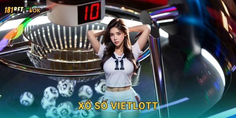 Xổ số Vietlott may mắn – Thử vận hội lớn cùng 181bet