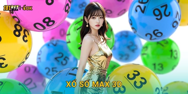 Xổ số Max 3D hấp dẫn – Giải thưởng bất ngờ tại 181bet