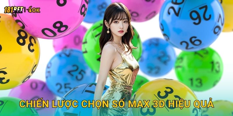 Chiến lược chọn số Max 3D hiệu quả