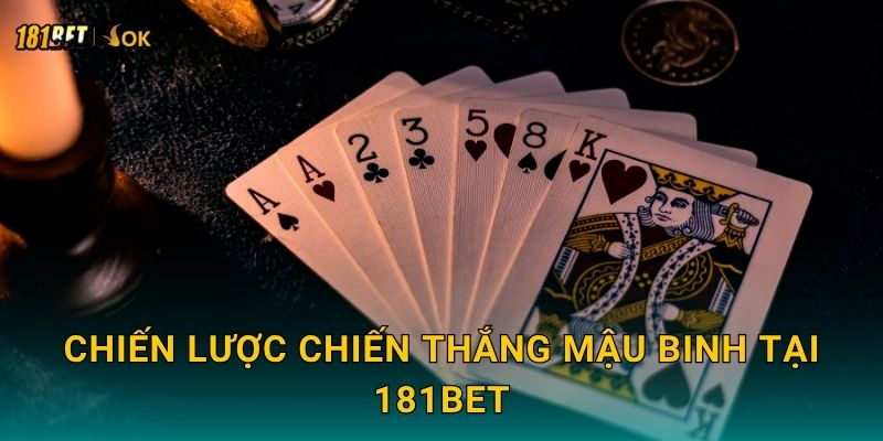 Chiến lược chiến thắng Mậu Binh tại 181bet