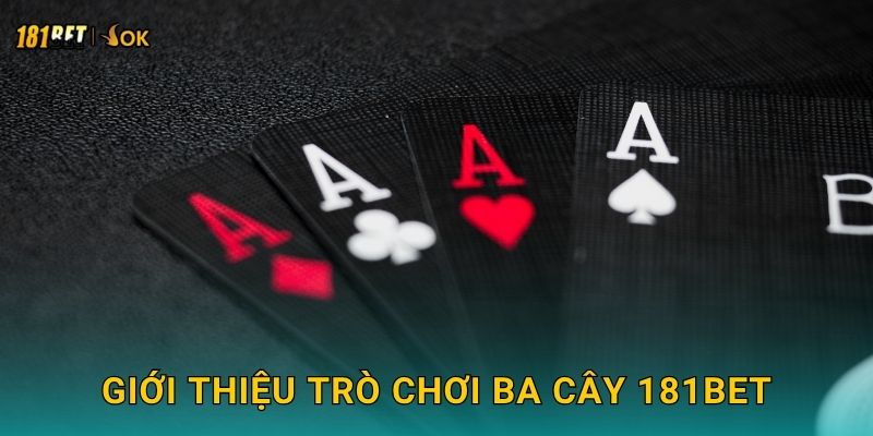 Giới thiệu trò chơi Ba Cây 181bet
